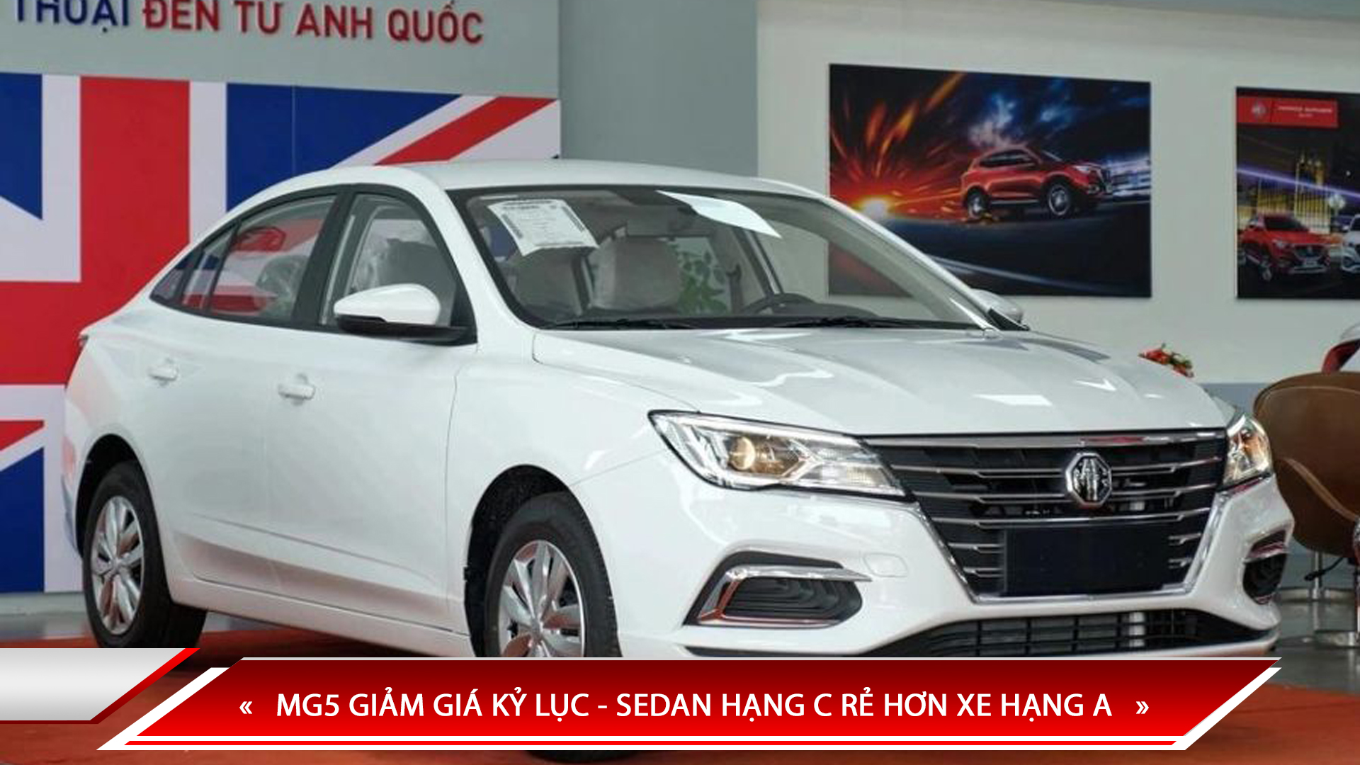 MG5 GIẢM GIÁ KỶ LỤC - SEDAN HẠNG C RẺ HƠN XE HẠNG A